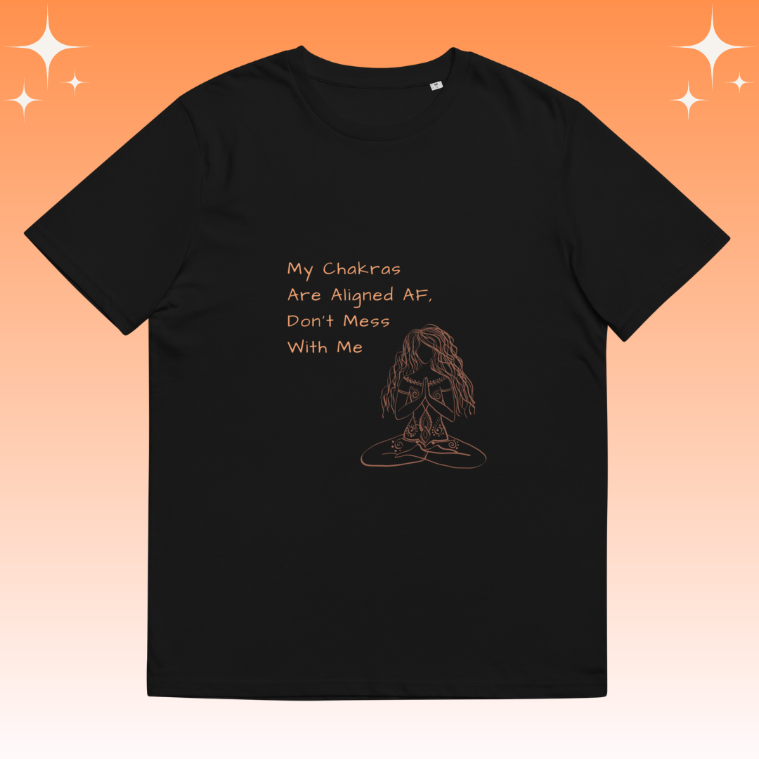 "My Chakras are aligned AF, don't mess with me" Dopamine Dressing unisex fit t-shirt black flat lay