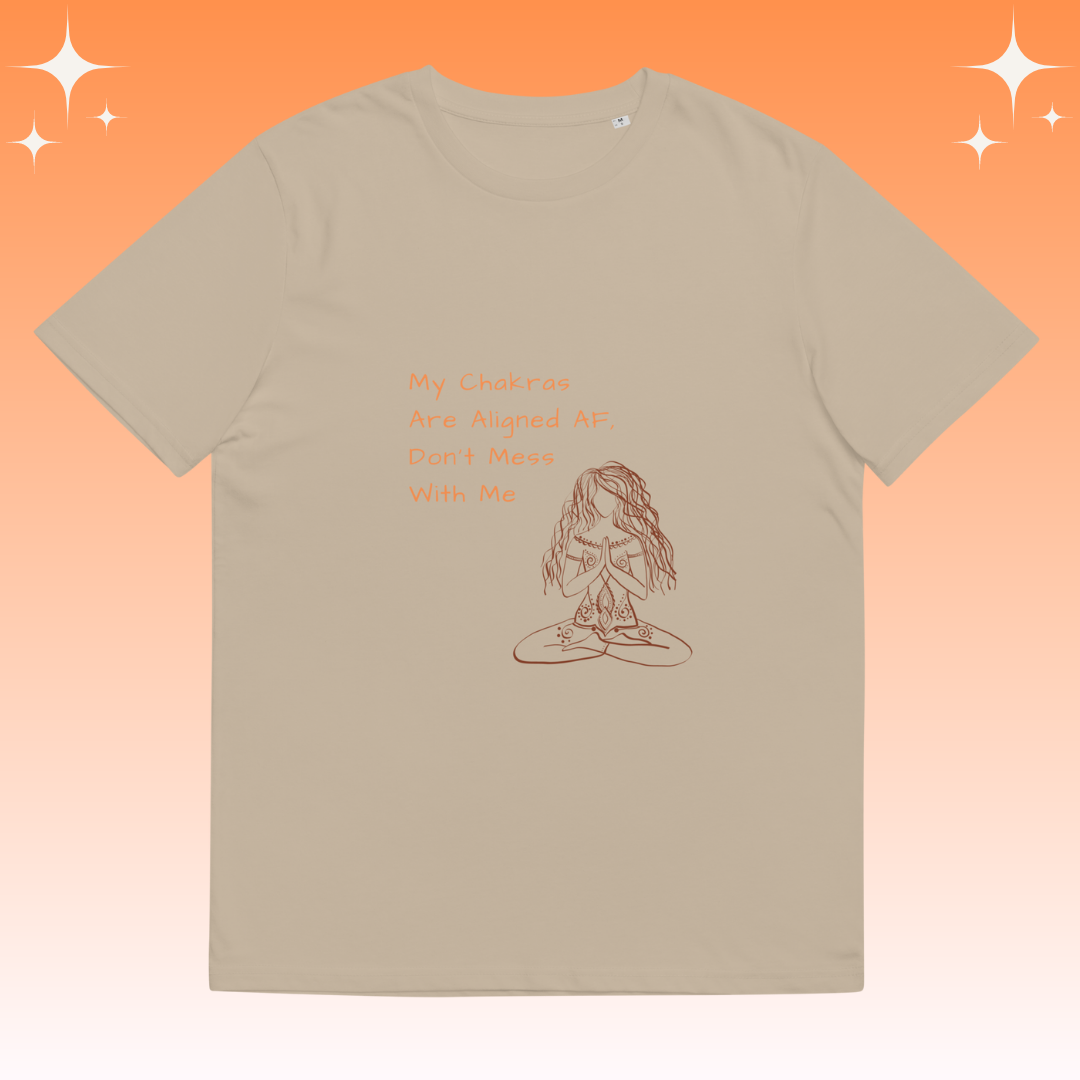 "My Chakras are aligned AF, don't mess with me" Dopamine Dressing unisex fit t-shirt deset dust flat lay