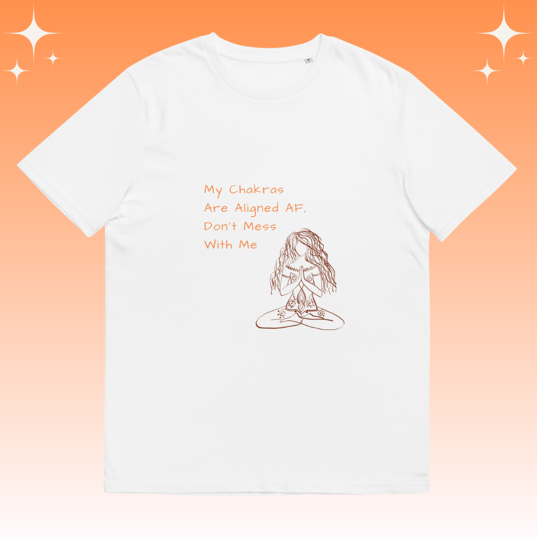 "My Chakras are aligned AF, don't mess with me" Dopamine Dressing unisex fit t-shirt white flat lay