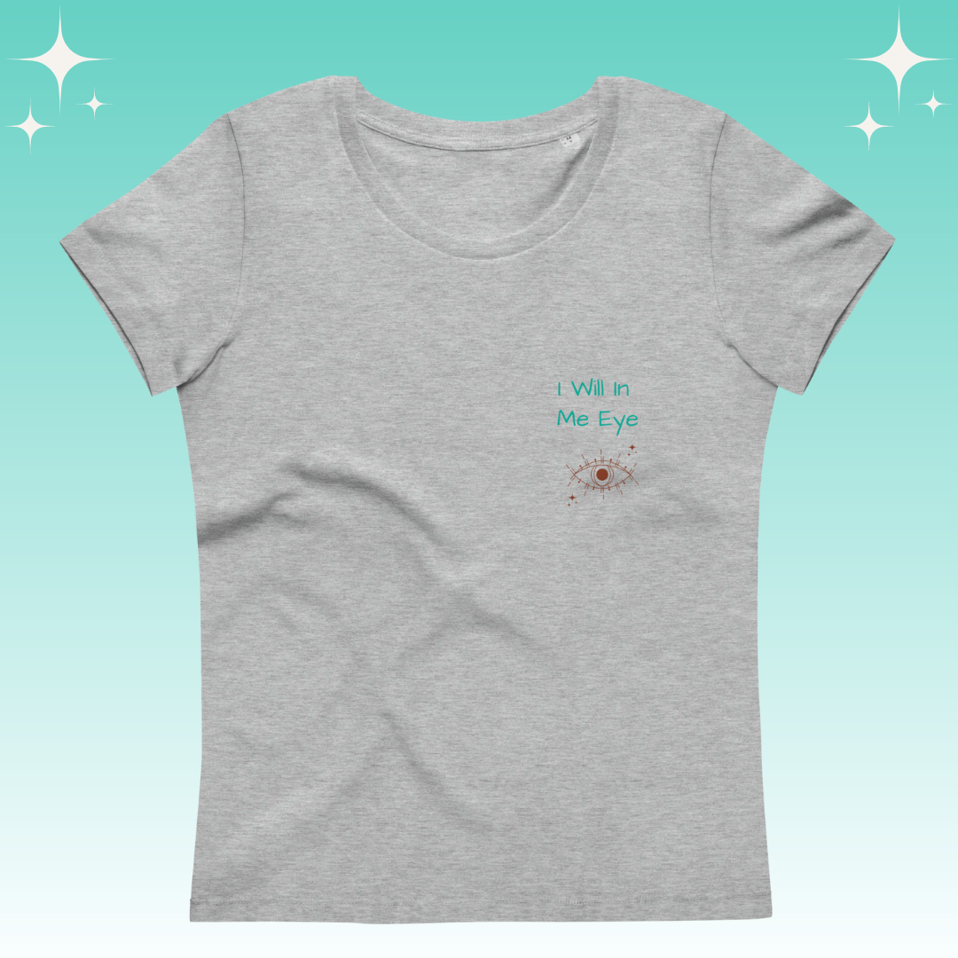 "I Will in Me Eye" Dopamine Dressing Women's fit t-shirt light grey flat lay