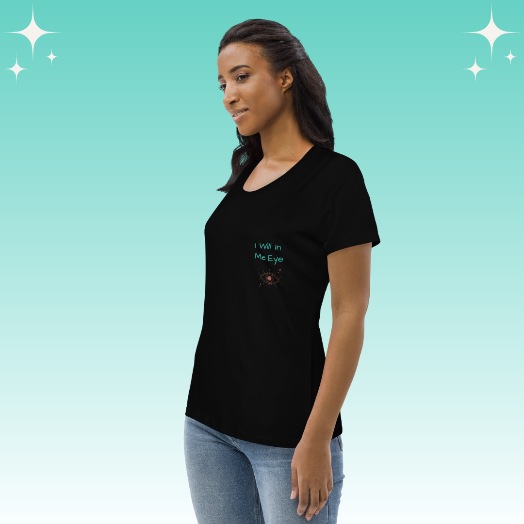 "I Will in Me Eye" Dopamine Dressing Women's fit t-shirt black