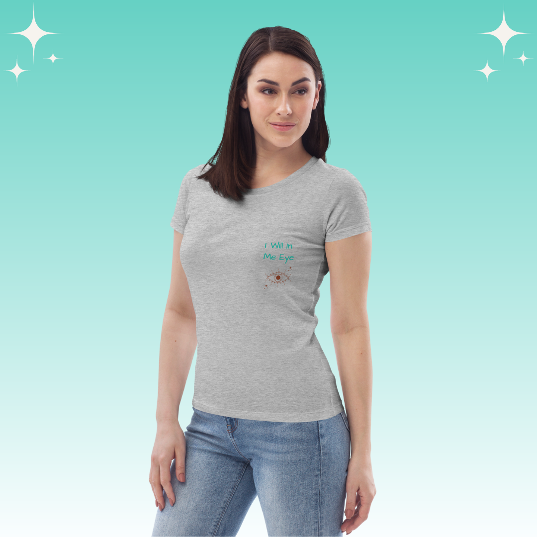 "I Will in Me Eye" Dopamine Dressing Women's fit t-shirt light grey