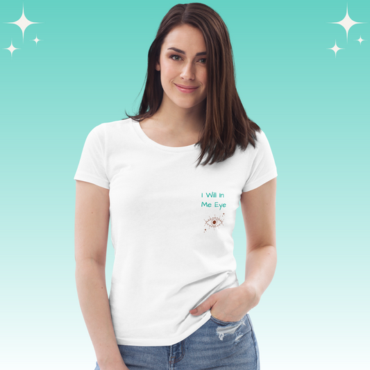 "I Will in Me Eye" Dopamine Dressing Women's fit t-shirt white