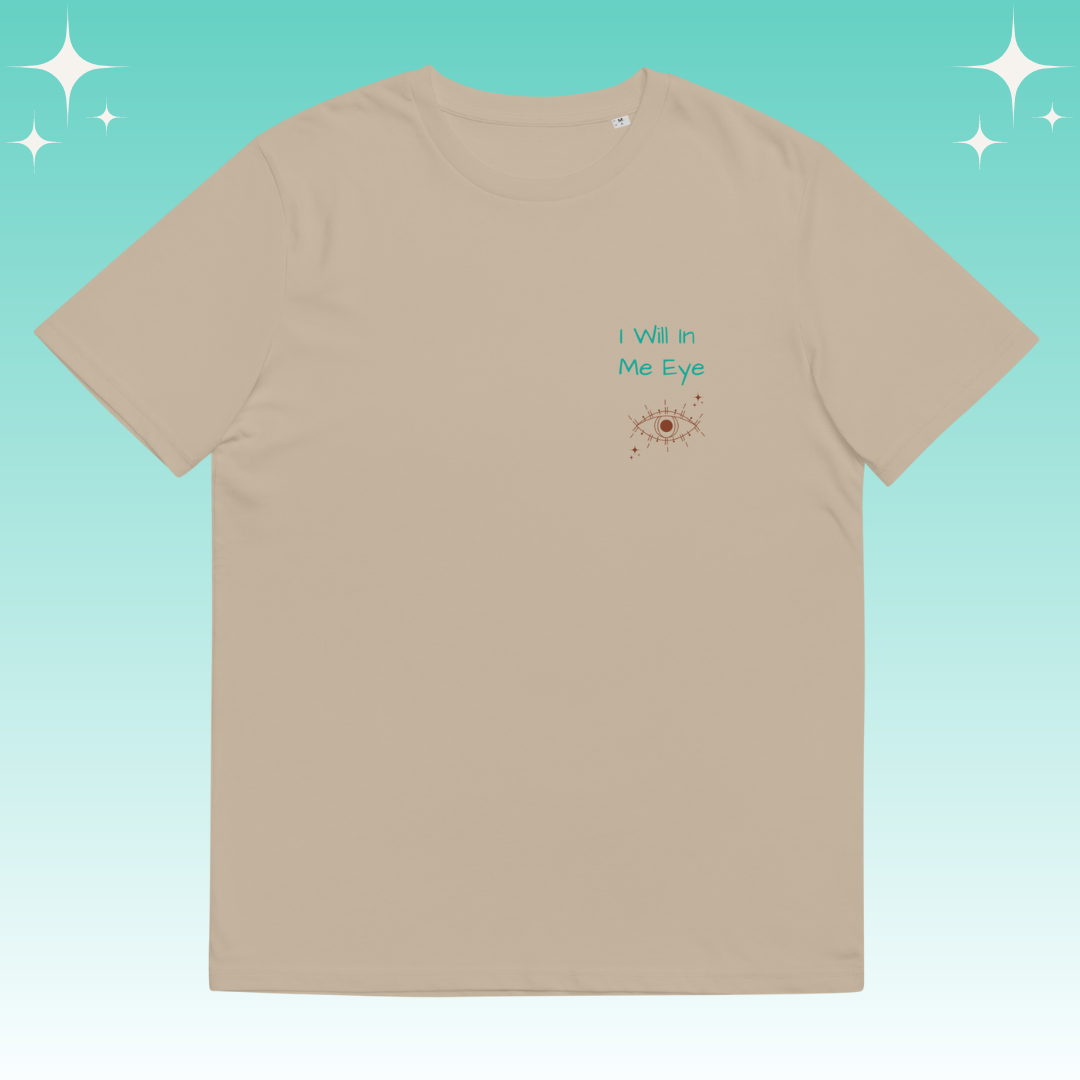 "I Will in Me Eye" Dopamine Dressing unisex fit t-shirt desert dust flat lay