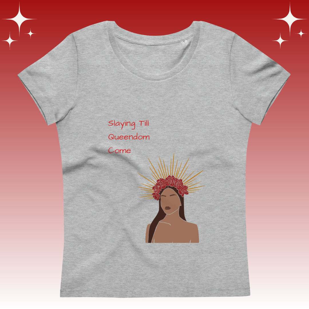 "Slaying Til Queendom Come" Dopamine Dressing Women's fit t-shirt design light grey flat lay