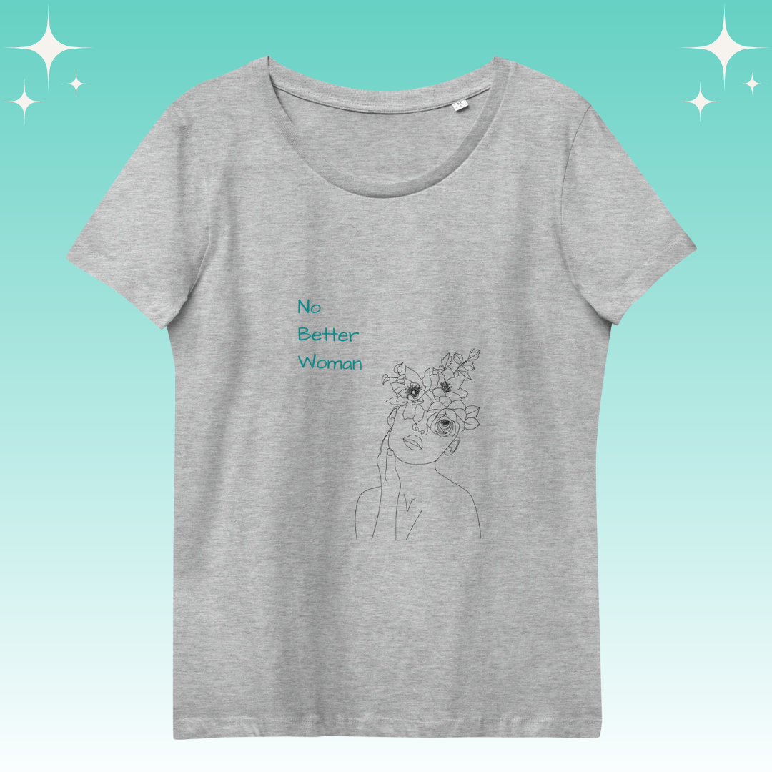"No Better Woman" Dopamine Dressing Women's Fit T-shirt light grey flat lay