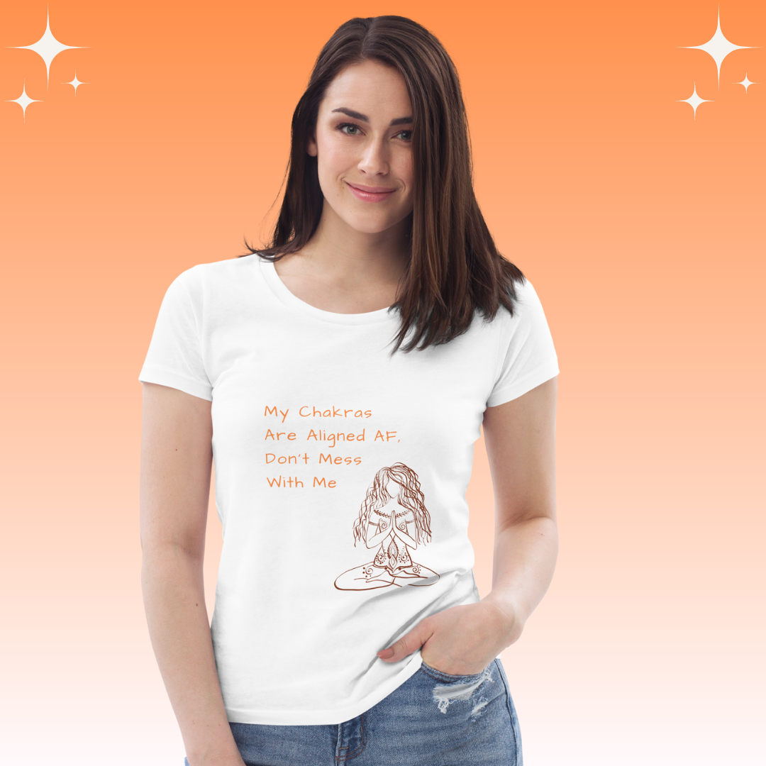 "My Chakras are aligned AF, don't mess with me" Dopamine Dressing Women's fit t-shirt white